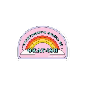 Everything's Gonna Be Okay-ish Sticker