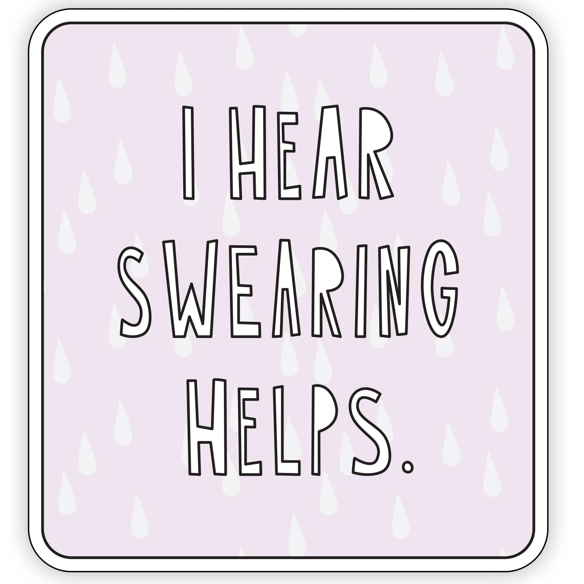 I Hear Swearing Helps - 3" vinyl sticker