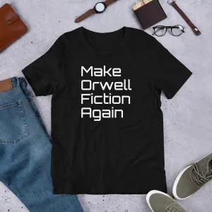 Make Orwell Fiction Again - Unisex T-Shirt