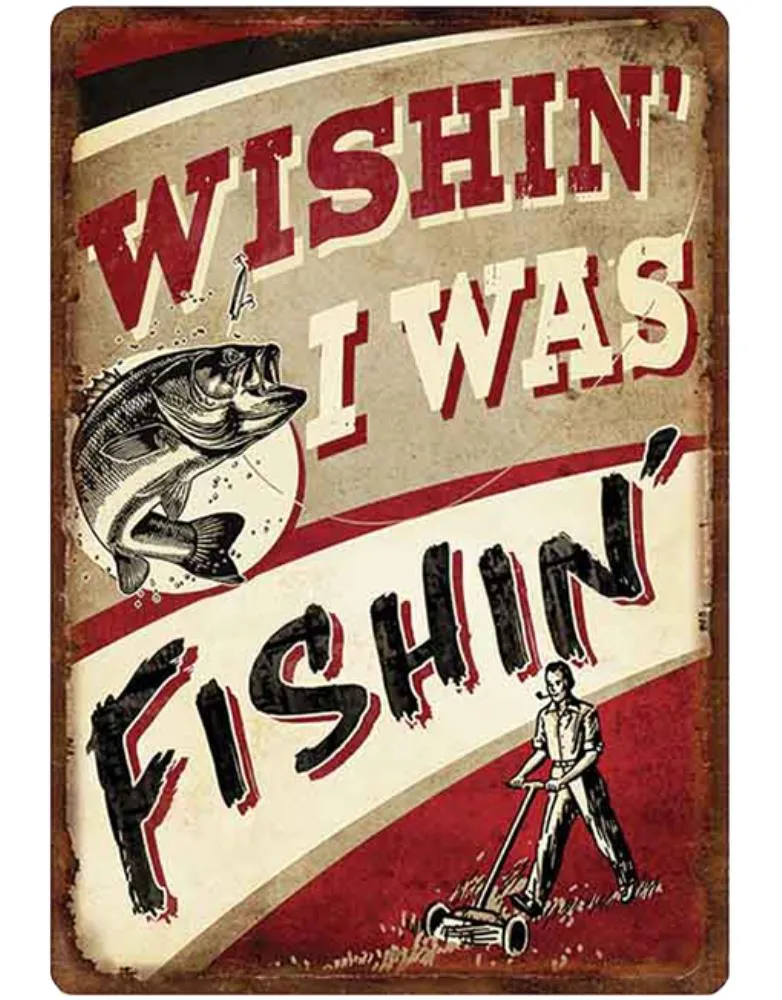 TIN SIGN - WISHIN' I WAS FISHIN'