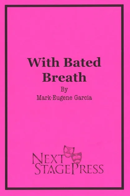WITH BATED BREATH by Mark-Eugene Garcia